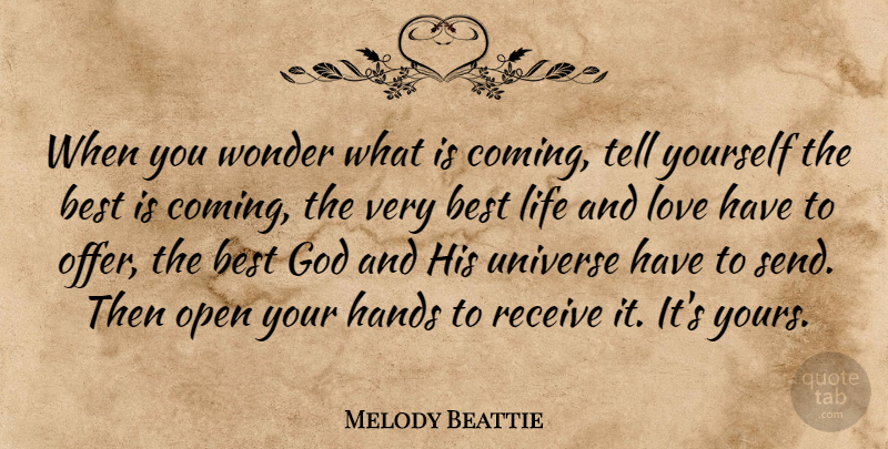 Melody Beattie Quote About Life And Love, Simple, Hands: When You Wonder What Is...