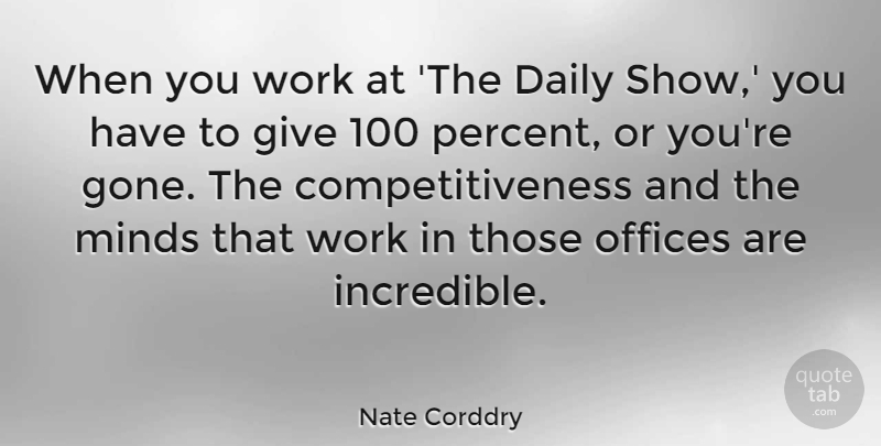 Nate Corddry Quote About Minds, Offices, Work: When You Work At The...