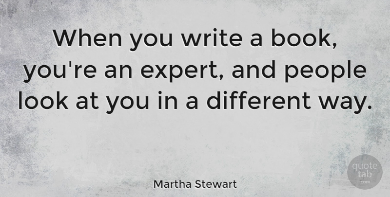 Martha Stewart Quote About People: When You Write A Book...