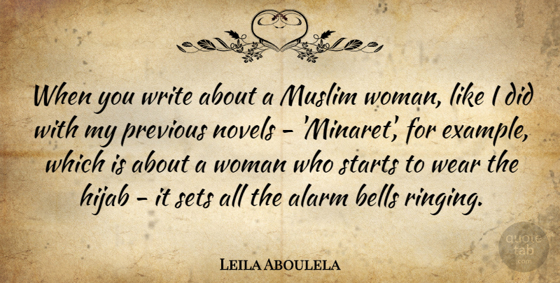 Leila Aboulela Quote About Alarm, Bells, Muslim, Novels, Previous: When You Write About A...