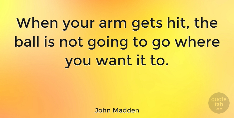 John Madden Quote About Funny, Nfl, Want: When Your Arm Gets Hit...