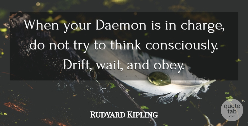 Rudyard Kipling Quote About Creativity, Thinking, Waiting: When Your Daemon Is In...