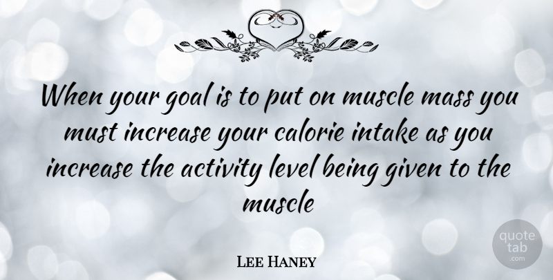 Lee Haney Quote About Goal, Levels, Muscles: When Your Goal Is To...