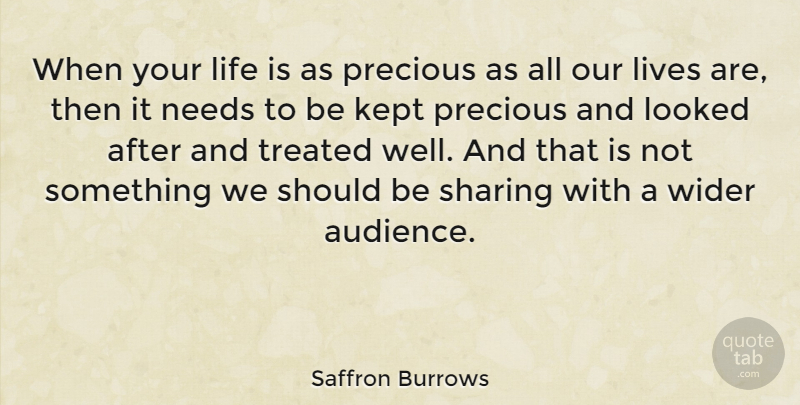 Saffron Burrows Quote About Needs, Life Is, Should: When Your Life Is As...