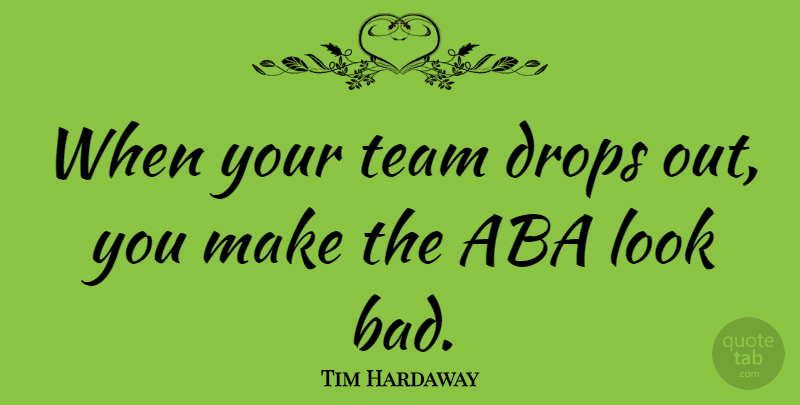 Tim Hardaway Quote About American Athlete: When Your Team Drops Out...