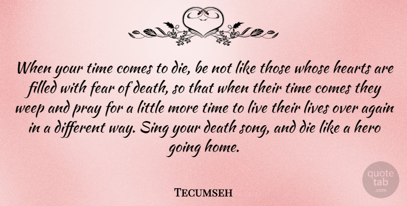 Tecumseh Quote About Life, Death, Wisdom: When Your Time Comes To...