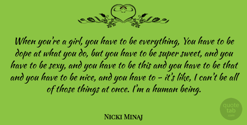 Nicki Minaj Quote About Girl, Sexy, Sweet: When Youre A Girl You...