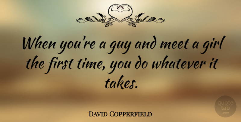 David Copperfield Quote About Girl, Guy, Firsts: When Youre A Guy And...