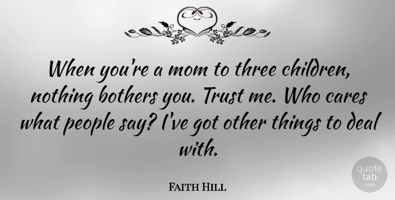 Faith Hill Quote About Mom, Children, People: When Youre A Mom To...