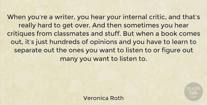 Veronica Roth Quote About Book, Want, Stuff: When Youre A Writer You...