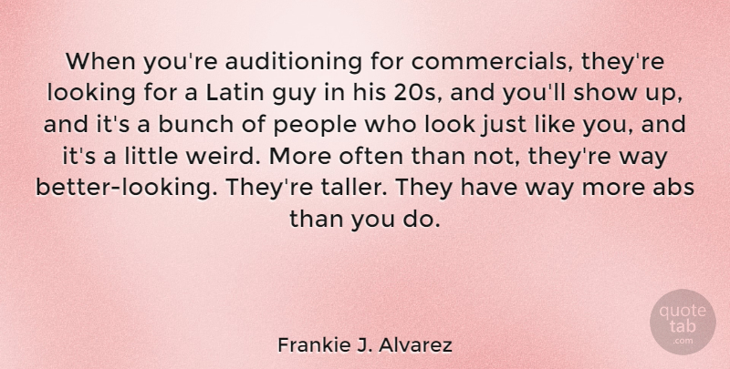 Frankie J. Alvarez Quote About Guy, Latin, People: When Youre Auditioning For Commercials...