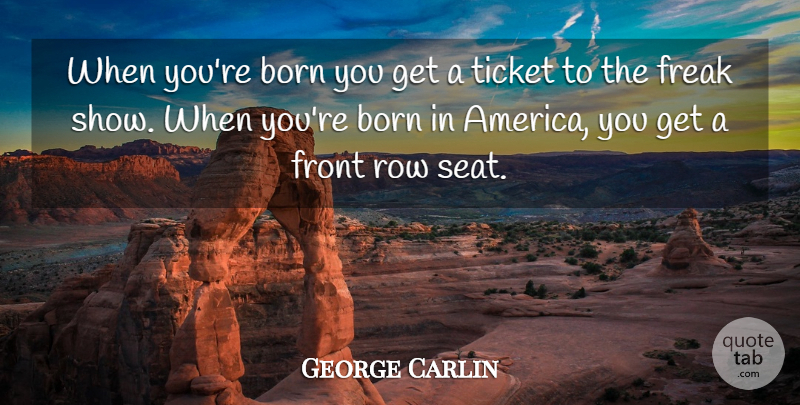 George Carlin Quote About Funny, Philosophy, Humor: When Youre Born You Get...
