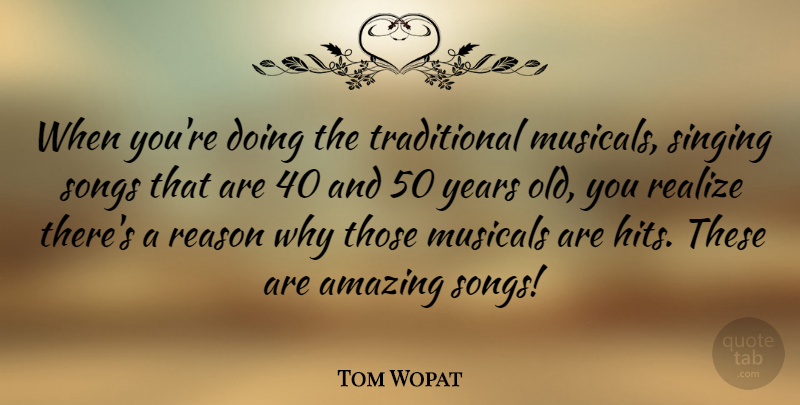 Tom Wopat Quote About Song, Years, Singing: When Youre Doing The Traditional...