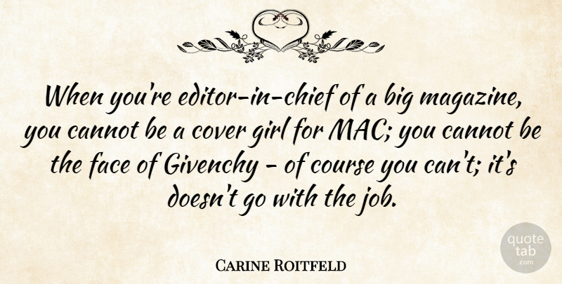 Carine Roitfeld Quote About Cannot, Course, Cover: When Youre Editor In Chief...