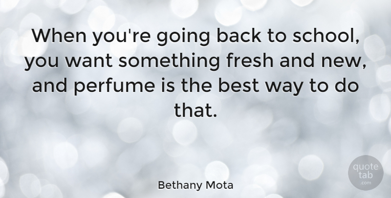 Bethany Mota Quote About Best: When Youre Going Back To...