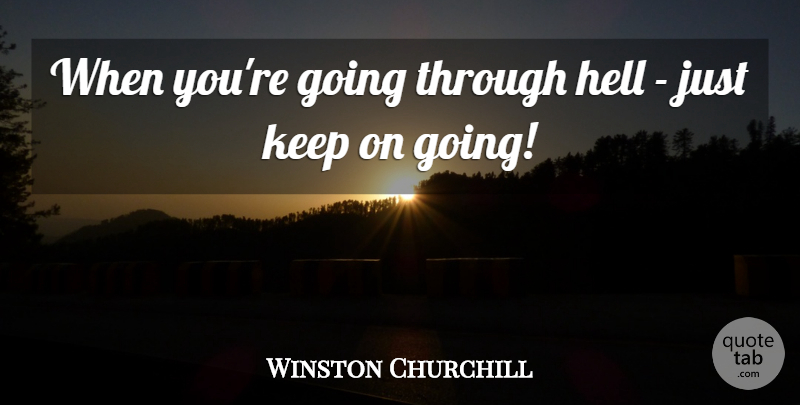 Winston Churchill Quote About Teamwork, Hell: When Youre Going Through Hell...