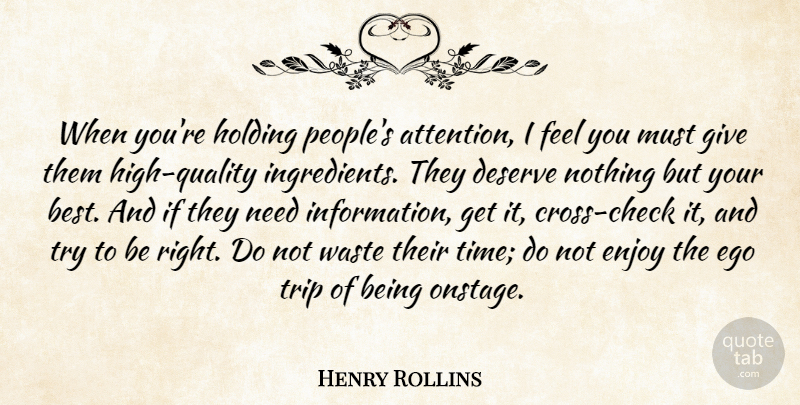 Henry Rollins Quote About Giving, People, Ego: When Youre Holding Peoples Attention...