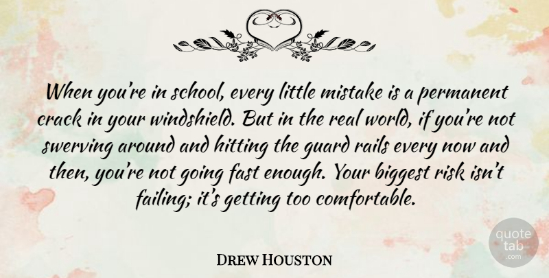 Drew Houston Quote About Real, Mistake, School: When Youre In School Every...