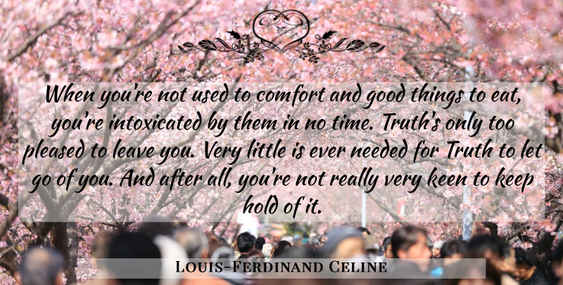 Louis-Ferdinand Celine Quote About Letting Go, Luxury, Littles: When Youre Not Used To...