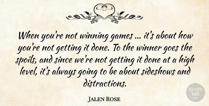 Jalen Rose Quote About Games, Goes, High, Since, Winner: When Youre Not Winning Games...