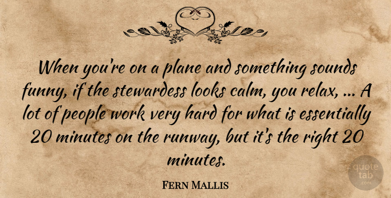 Fern Mallis Quote About Hard, Looks, Minutes, People, Plane: When Youre On A Plane...