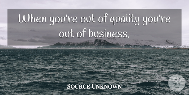Phil Crosby Quote About Service Culture, Quality, Culture: When Youre Out Of Quality...
