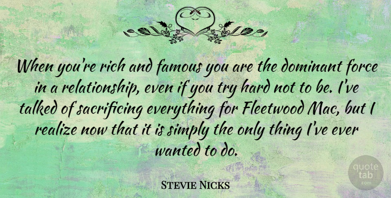 Stevie Nicks Quote About Sacrifice, Sacrificing Everything, Trying: When Youre Rich And Famous...