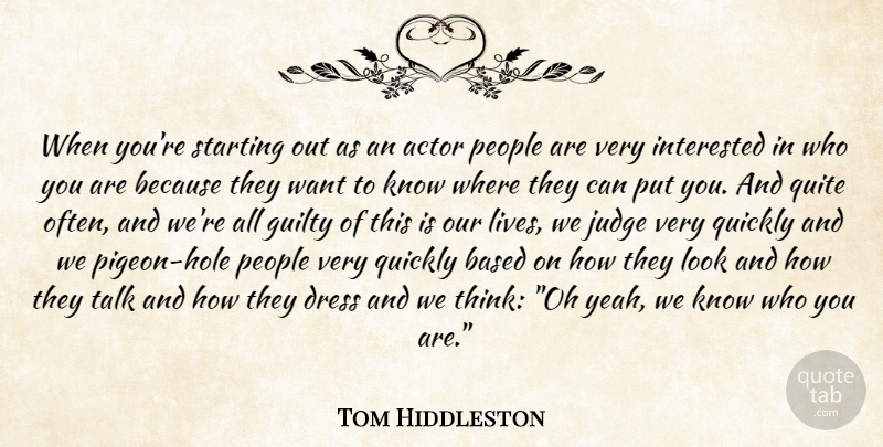Tom Hiddleston Quote About Thinking, Judging, People: When Youre Starting Out As...