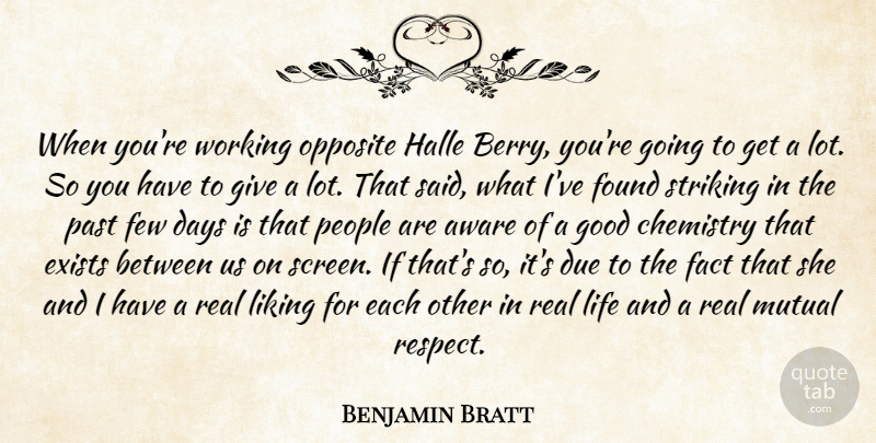 Benjamin Bratt Quote About Real, Past, Opposites: When Youre Working Opposite Halle...