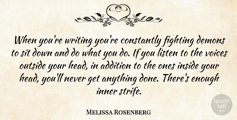 Melissa Rosenberg Quote About Writing, Fighting, Voice: When Youre Writing Youre Constantly...