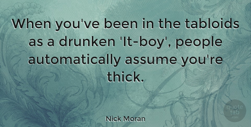 Nick Moran Quote About Boys, People, Tabloids: When Youve Been In The...