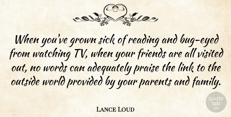 Lance Loud Quote About Reading, Sick, Parent: When Youve Grown Sick Of...