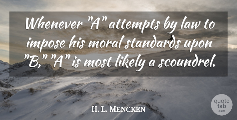 H. L. Mencken Quote About War, Law, Drug: Whenever A Attempts By Law...