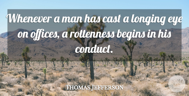 Thomas Jefferson Quote About Eye, Men, Office: Whenever A Man Has Cast...