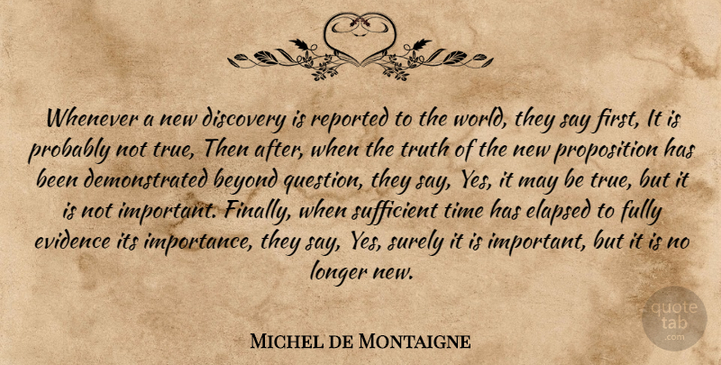 Michel de Montaigne Quote About Discovery, Important, World: Whenever A New Discovery Is...