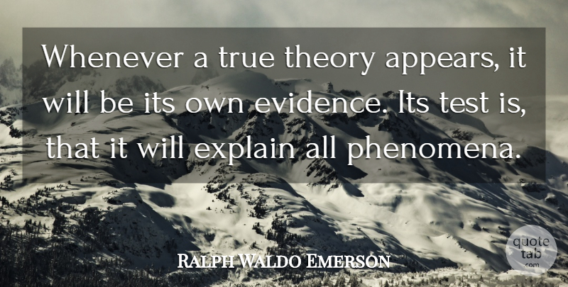 Ralph Waldo Emerson Quote About Truth, Philosophy, Tests: Whenever A True Theory Appears...