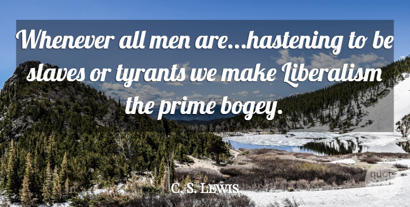 C. S. Lewis Quote About Men, Tyrants, Screwtape Letters: Whenever All Men Arehastening To...