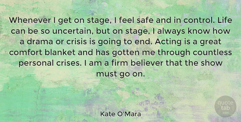 Kate O'Mara Quote About Acting, Believer, Blanket, Comfort, Countless: Whenever I Get On Stage...