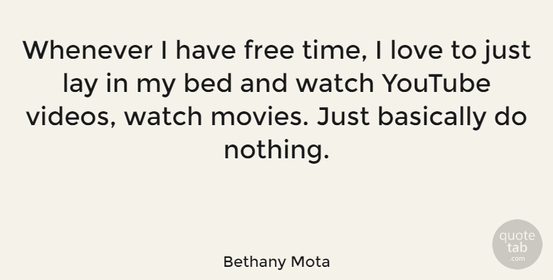 Bethany Mota Quote About Video, Bed, Watches: Whenever I Have Free Time...