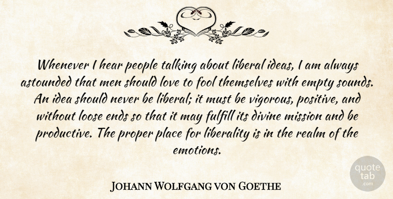 Johann Wolfgang von Goethe Quote About Love, Men, Talking: Whenever I Hear People Talking...
