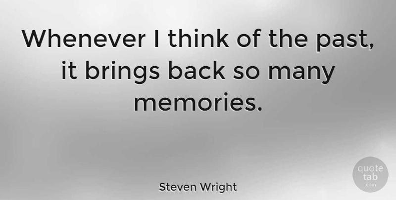 Steven Wright Quote About Funny, Memories, Humor: Whenever I Think Of The...