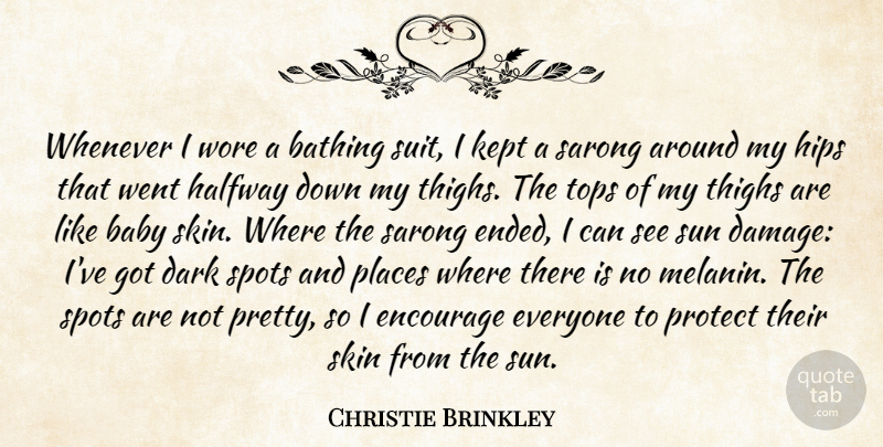 Christie Brinkley Quote About Encourage, Halfway, Hips, Kept, Places: Whenever I Wore A Bathing...