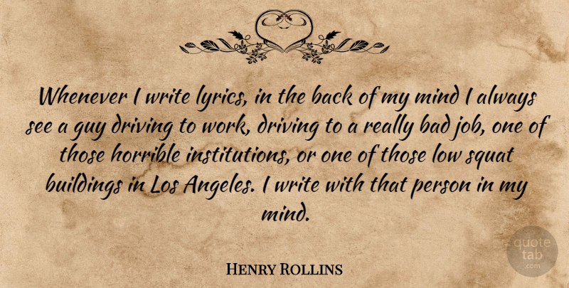 Henry Rollins Quote About Jobs, Writing, Guy: Whenever I Write Lyrics In...