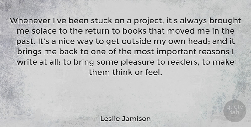 Leslie Jamison Quote About Nice, Book, Writing: Whenever Ive Been Stuck On...