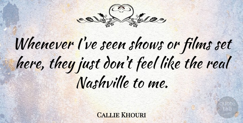 Callie Khouri Quote About Shows, Whenever: Whenever Ive Seen Shows Or...