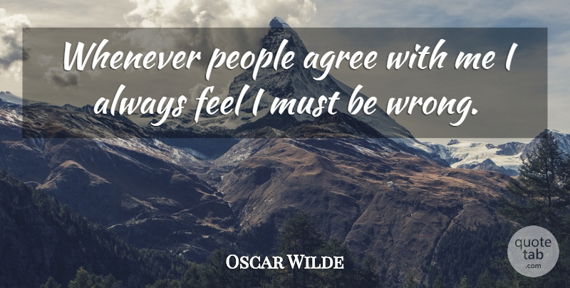 Oscar Wilde Quote About Funny, Witty, Book: Whenever People Agree With Me...