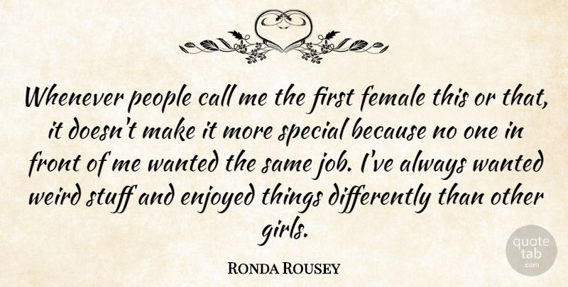Ronda Rousey Quote About Girl, Jobs, People: Whenever People Call Me The...