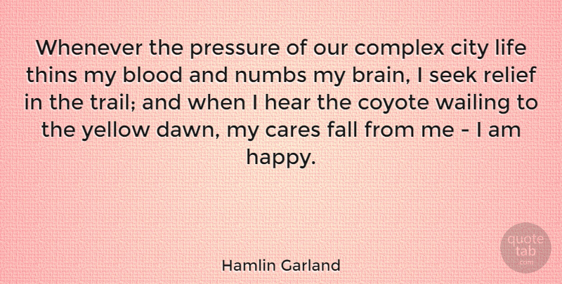 Hamlin Garland Quote About Nature, Fall, Blood: Whenever The Pressure Of Our...