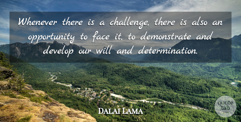 Dalai Lama Quote About Determination, Opportunity, Challenges: Whenever There Is A Challenge...