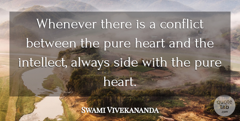 Swami Vivekananda Quote About Heart, Sides, Conflict: Whenever There Is A Conflict...